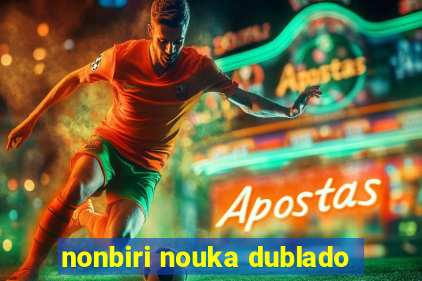 nonbiri nouka dublado